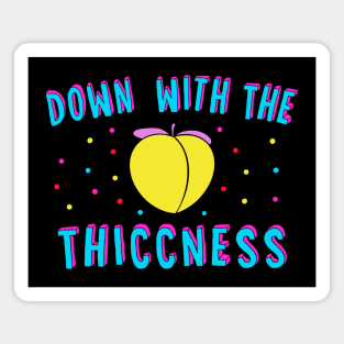 Down With The Thiccness Magnet
